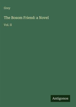 The Bosom Friend: a Novel - Grey