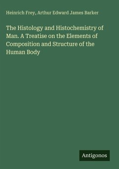 Cover The Histology and Histochemistry of Man. A Treatise on the Elements of Composition and Structure of the Human Body