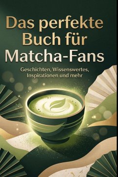 Das perfekte Buch für Matcha-Fans - Krause, Finn Das perfekte Buch für Matcha-Fans - Krause, Finn