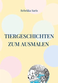 Tiergeschichten zum Ausmalen Tiergeschichten zum Ausmalen