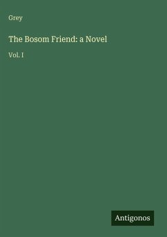The Bosom Friend: a Novel - Grey