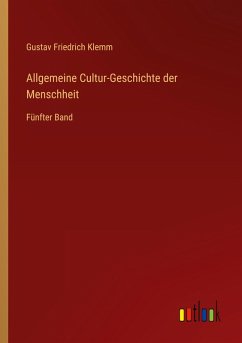 Allgemeine Cultur-Geschichte der Menschheit