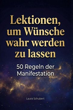 Lektionen, um Wünsche wahr werden zu lassen - Schubert, Laura