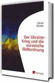 Der Ukraine-Krieg und die eurasische Weltordnung Der Ukraine-Krieg und die eurasische Weltordnung