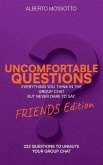 Uncomfortable Questions - Friends Edition