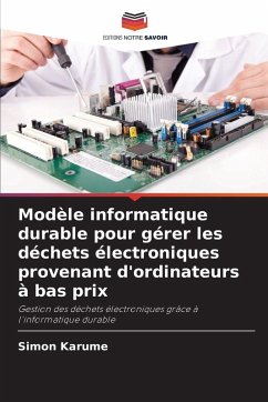 Modèle informatique durable pour gérer les déchets électroniques provenant d'ordinateurs à bas prix - Karume, Simon