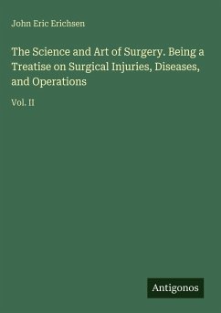 Cover The Science and Art of Surgery. Being a Treatise on Surgical Injuries, Diseases, and Operations