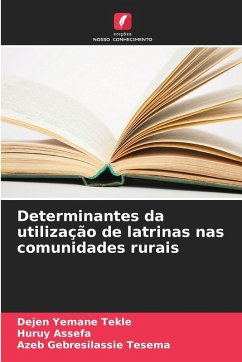 Determinantes da utilização de latrinas nas comunidades rurais - Tekle, Dejen Yemane;Assefa, Huruy;Tesema, Azeb Gebresilassie Determinantes da utilização de latrinas nas comunidades rurais - Tekle, Dejen Yemane;Assefa, Huruy;Tesema, Azeb Gebresilassie