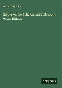 Essays on the Religion and Philosophy or the Hindus - Colebrooke, H. T.