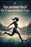 Das perfekte Buch für Frauenfußball-Fans Das perfekte Buch für Frauenfußball-Fans
