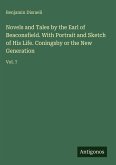 Novels and Tales by the Earl of Beaconsfield. With Portrait and Sketch of His Life. Coningsby or the New Generation Novels and Tales by the Earl of Beaconsfield. With Portrait and Sketch of His Life. Coningsby or the New Generation