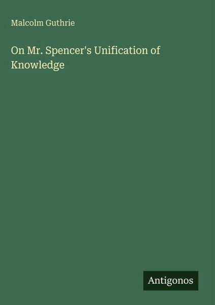 On Mr. Spencer's Unification of Knowledge
