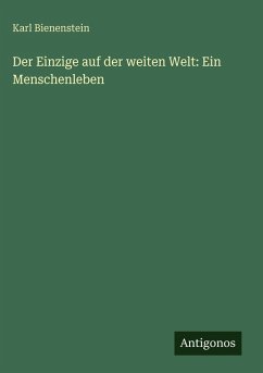 Cover Der Einzige auf der weiten Welt: Ein Menschenleben