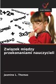 Zwi¿zek mi¿dzy przekonaniami nauczycieli Zwi¿zek mi¿dzy przekonaniami nauczycieli