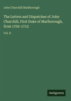 Cover The Letters and Dispatches of John Churchill, First Duke of Marlborough, from 1702-1712
