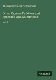 Oliver Cromwell's Letters and Speeches: with Elucidations