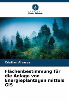 Cover Flächenbestimmung für die Anlage von Energieplantagen mittels GIS