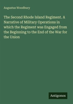 Cover The Second Rhode Island Regiment. A Narrative of Military Operations in which the Regiment was Engaged from the Beginning to the End of the War for the Union