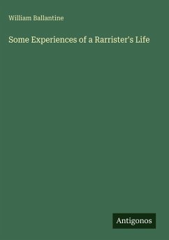 Some Experiences of a Rarrister's Life - Ballantine, William