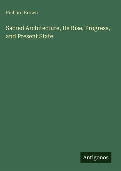 Cover Sacred Architecture, Its Rise, Progress, and Present State