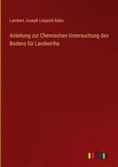 Cover Anleitung zur Chemischen Untersuchung des Bodens für Landwirthe