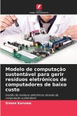 Modelo de computação sustentável para gerir resíduos eletrónicos de computadores de baixo custo
