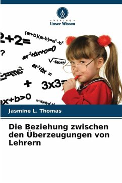Cover Die Beziehung zwischen den Überzeugungen von Lehrern