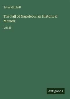 Cover The Fall of Napoleon: an Historical Memoir