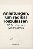 Anleitungen, um radikal loszulassen