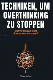 Techniken, um Overthinking zu stoppen