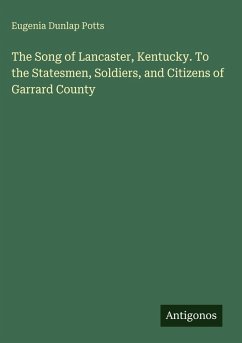 Cover The Song of Lancaster, Kentucky. To the Statesmen, Soldiers, and Citizens of Garrard County