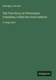 The True Story of Christopher Columbus, Called the Great Admiral