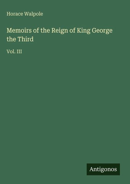 Memoirs of the Reign of King George the Third Memoirs of the Reign of King George the Third