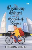 The Roaming Bihari and His Bagful of Stories