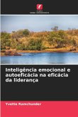 Inteligência emocional e autoeficácia na eficácia da liderança Inteligência emocional e autoeficácia na eficácia da liderança