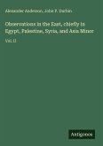 Observations in the East, chiefly in Egypt, Palestine, Syria, and Asia Minor