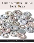 Little Buttons Telling Big Stories Little Buttons Telling Big Stories