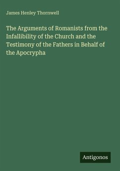 Cover The Arguments of Romanists from the Infallibility of the Church and the Testimony of the Fathers in Behalf of the Apocrypha