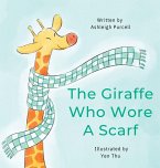 The Giraffe Who Wore A Scarf The Giraffe Who Wore A Scarf