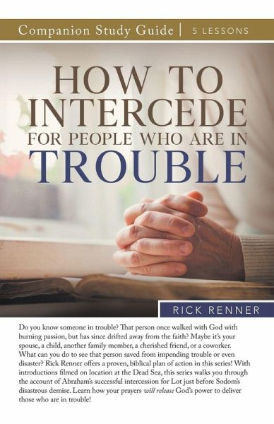 How To Intercede for People Who Are in Trouble Study Guide How To Intercede for People Who Are in Trouble Study Guide