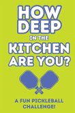 How Deep In The Kitchen Are You? A Fun Pickleball Challenge