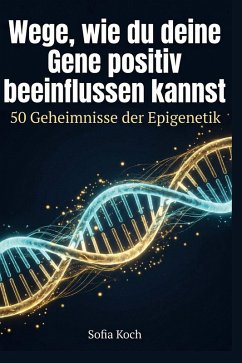 Cover Wege, wie du deine Gene positiv beeinflussen kannst