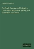 The North Americans of Antiquity. Their Origin, Migrations, and Type of Civilization Considered