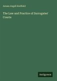 The Law and Practice of Surrogates' Courts