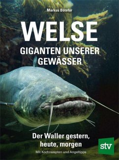 Welse - Giganten unserer Gewässer - Bötefür, Markus