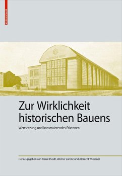 Zur Wirklichkeit historischen Bauens Zur Wirklichkeit historischen Bauens