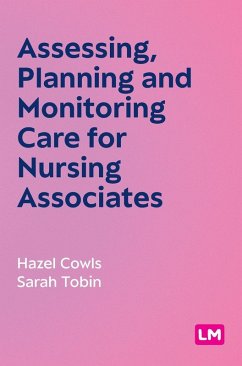 Assessing, Planning and Monitoring Care for Nursing Associates (First edition) - Cowls, Hazel; Tobin, Sarah