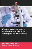Concepção, síntese e atividade anti-HIV de análogos da curcumina Concepção, síntese e atividade anti-HIV de análogos da curcumina
