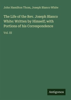 Cover The Life of the Rev. Joseph Blanco White: Written by Himself; with Portions of his Correspondence