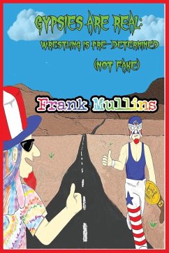 Cover Gypsies are Real. Wrestling is Pre-Determined (not fake)